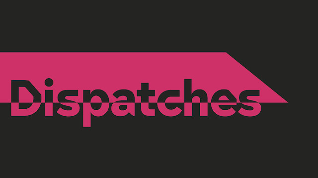 Watch Dispatches Online