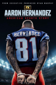 American Sports Story: Aaron Hernandez