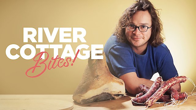 Watch River Cottage Bites Online