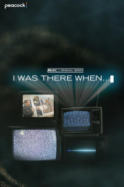 I Was There When