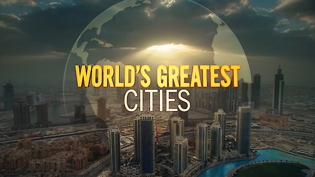 Watch World's Greatest Cities Online