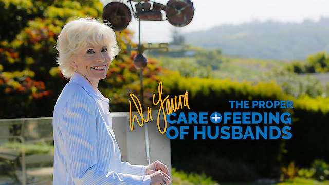 Watch Dr. Laura's The Proper Care & Feeding of Husbands Online