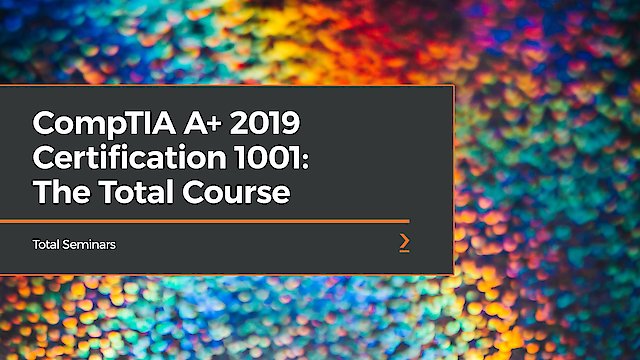 CompTIA A+ 2019 Certification 1001: The Total Course - Where To Watch ...