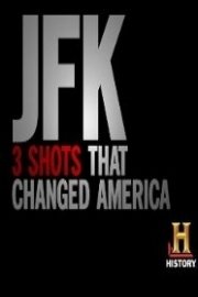 JFK: Three Shots That Changed America poster
