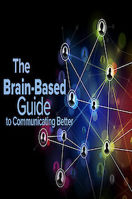 The Brain-Based Guide to Communicating Better