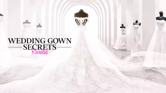 Watch Wedding Gown Secrets Revealed Online