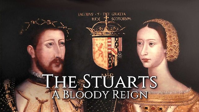 Watch Game Of Kings: The Stuarts, A Bloody Reign Online
