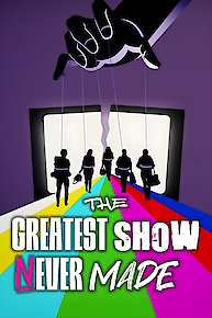 The Greatest Show Never Made