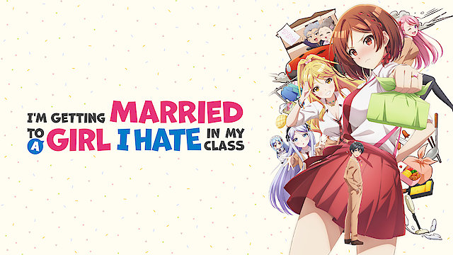 Watch I’m Getting Married to a Girl I Hate in My Class Online