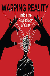 Warping Reality: Inside the Psychology of Cults