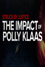 Struck By Justice: The Impact of Polly Klaas poster