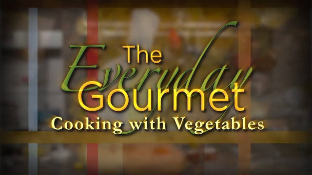 Watch The Everyday Gourmet: Cooking with Vegetables Online