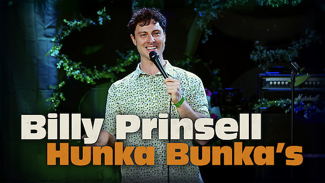 Watch Billy Prinsell: Hunka Bunka's Online