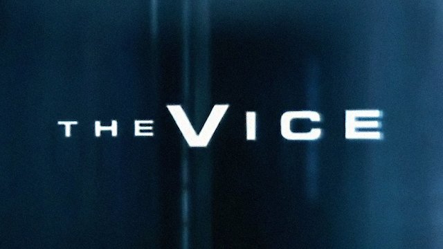 Watch The Vice Online