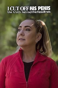 I Cut Off His Penis: The Truth Behind the Headlines