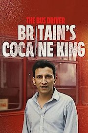 The Bus Driver: Britain's Cocaine King